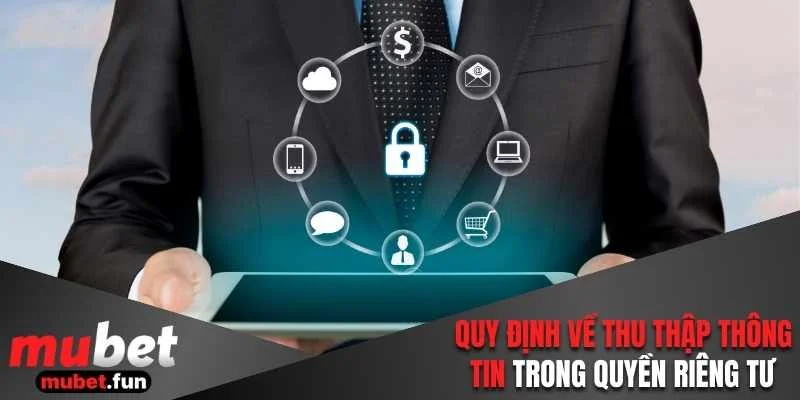 Quy định về thu thập thông tin trong quyền riêng tư